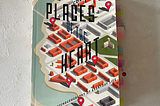 Places of the Heart: The Psychogeography of Everyday Life