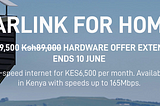 Starlink Extends Their Promotional Offer In Kenya Till The 10th June 2024.
