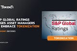 S&P Global Ratings Urges Asset Managers to Embrace Tokenization — TokenFi Decodes
