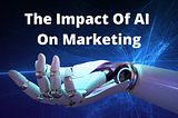 The impact of Artificial Intelligence on marketing