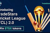 Introducing TradeStars Cricket League (TCL) 2.0, Reward Pool of 50K+ $TSX!
