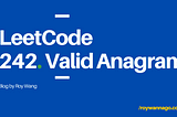 LeetCode 刷題紀錄 ｜242. Valid Anagram (Easy)