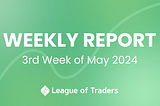 League of Traders Weekly Report (3rd week of May 2024)