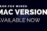 Hash.Pro Miner Mac Version is now out for your MacBook