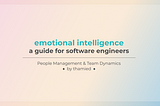 Emotional Intelligence: A Guide for Software Engineers