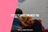 Texts To Make Him Miss You