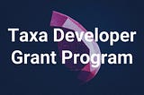 Taxa Developer Grant Program