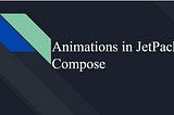 Animations In Jetpack Compose