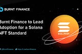 Burnt Finance to Lead Adoption for a Solana NFT Standard