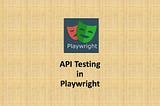 API Testing in Playwright