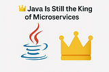 👑 Java Is Still the King of Microservices — And Here’s the Proof
