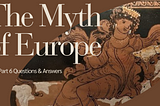 The Myth of Europe: Part 6 Questions & Answers