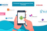 10 Android App Development Firms in Florida