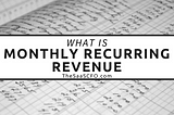What is Monthly Recurring Revenue in SaaS