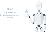 Parallel Random Access Memory (PRAM)