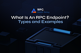 What Is An RPC Endpoint? Types & Examples