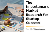 Jason Nyback on The Importance of Market Research for Startup Success