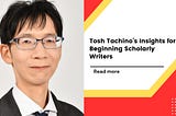 Tosh Tachino’s Insights for Beginning Scholarly Writers