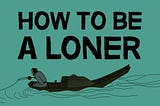 The Way of the Loner