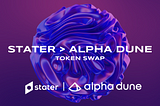 Announcing Stater x Alpha Dune Token Swap