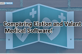 Comparing Elation and Valant Medical Software!