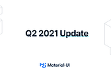 Q2 2021 Update