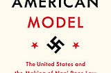 Book review: ‘Hitler’s American Model: The United States and the Making of Nazi Race Law’ by James…
