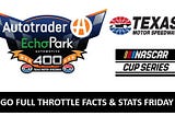 GFT Facts & Stats Friday: NASCAR Cup Series AutoTrader EchoPark 400 at Texas Motor Speedway