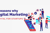 3 reasons why digital marketing is vital for startups