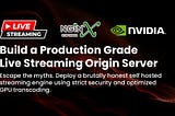 Build a Production-Grade Live Streaming Origin Server