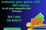 Evaluate your game 2024 with January deposit bonus  extravaganza 
Enjoy 20% bonus in all deposit…