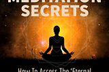 MEDITATION SECRETS