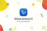 Github Actions CI for Swift projects