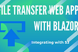 File transfer app with Blazor: Integrating with S3