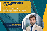 Data Analytics in 2024: 5 Key Trends Every Business Should Know