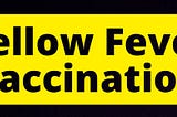 Yellow Fever Vaccine — Frequently Asked Questions