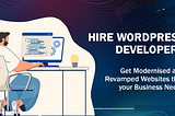 Top Reasons to Hire WordPress Developers for Your Next Project