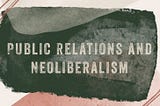 Front cover of the book titled Public relations and neoliberalism: the language practices of knowledge formation, written by Kristin Demetrious.