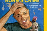 BOOK REVIEW: Born A Crime by Trevor Noah