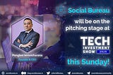 Social Bureau will be on the pitching stage at TECH INVESTMENT SHOW 2023 this Sunday