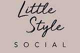 Welcome to Little Style Social.