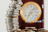 Add Value through Value Stream Mapping