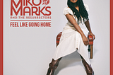 Miko Marks’ Feel Like Going Home — “I’m not just one genre.