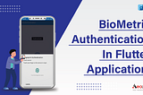 BioMetric Authentication In Flutter Application