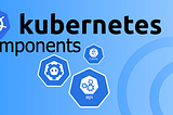 Decomposing Kubernetes Core Components