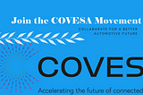 The Connected Vehicle Systems Alliance (COVESA): Fostering Open Collaboration in a Transforming…