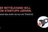 Was der Mittelstand von Startups lernen kann