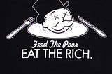 It’s Time To Eat The Rich (A Merely Modest Proposal)