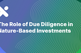 The Role of Due Diligence in Nature-Based Investments