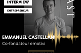 Interview Human of Le Village by CA PCA : Emmanuel Castellani, co-fondateur de la startup Emotivi